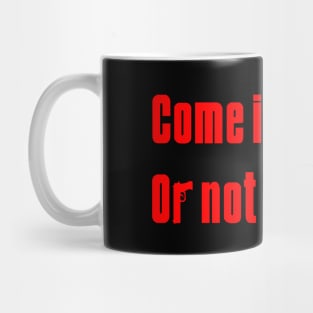 Or Not at All Mug